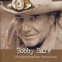 Bobby Bare - Uforglemmelige Klassikere